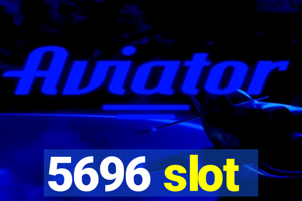 5696 slot